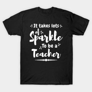 It take lots of sparkle to be a teacher,best teacher T-Shirt